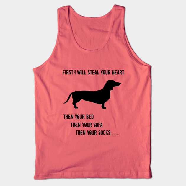 Dachshund - First I Will Steal Yor Heart Then Your Socks Tank Top by Kudostees